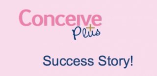 User testimonial: "...it worked on the first try for me" - CONCEIVE PLUS